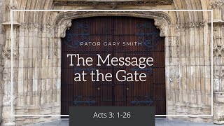 September 26, 2021 Sunday Morning Worship with Pastor Gary Smith - Acts 3 - The Message at the Gate.
