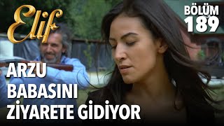 Arzu Babasını Ziyarete Gidiyor Elif 189. Bölüm
