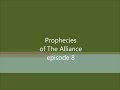 Prophecies of The Alliance episode 8
