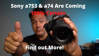 Sony A7S3 Sony A74 100% Confirmed This Summer
