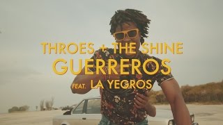 Throes + The Shine - Guerreros (feat. La Yegros)