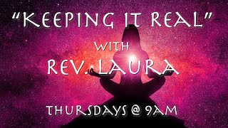 "Keeping It Real" w Rev. Laura CSLGLV THUR 9am Commercial