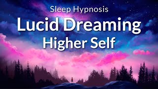 Sleep Hypnosis Lucid Dreaming to Connect to Your Higher Self