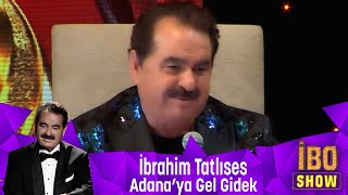 İbrahim Tatlıses - Adana'ya Gel Gidek