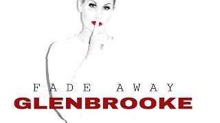 Watch Glenbrooke Fade Away video