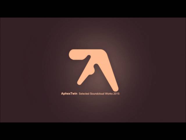 Play this video Aphex Twin - Selected Soundcloud Works 2015