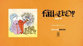 Watch Fall Of Troy Caught Up video