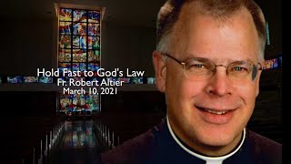 Fr. Altier: Hold Fast To God's Law