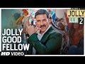 Jolly Good Fellow Video Song | Jolly LLB 2 | Akshay Kumar, Huma Qureshi |  Meet Bros|T-Series
