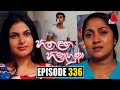 Hitha Langa Hinahuna Episode 336