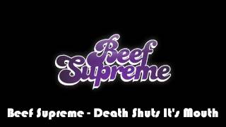 Watch Beef Supreme Death Shuts Its Mouth video