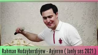 Rahman Hudayberdiyew - Ayjeren ( Janly ses ) 2021