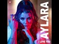 AYLARA - I LOVE YOU (Official Video 2022)
