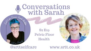 Pelvic floor health, S2 E19 Conversations with Sarah Podcast