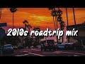 2010s roadtrip mix ~nostalgia playlist