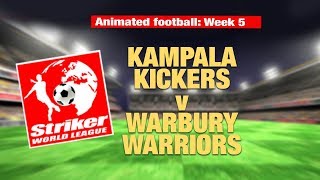 Striker World League Week 5 - Kampala v Warbury