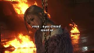 rosé - eyes closed (speed up)
