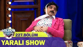 Yaralı Show - Güldür Güldür Show 227.Bölüm