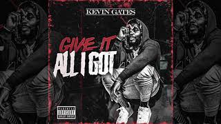 Watch Kevin Gates Give It All I Got video