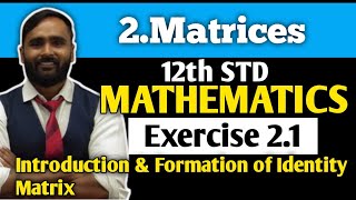 12Th Mathematics 2.Matrices Exercise 2.1 Introduction And Formation Of Ideny Matrix