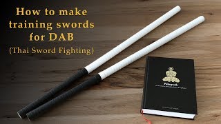 TUTORIAL - How to make training swords for DAB (Thai Sword Fighting)