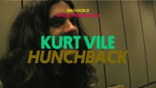Watch Kurt Vile Hunchback video