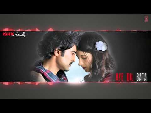 Aye Dil Bata Full Song (Audio) Arijit Singh | Ishk Actually