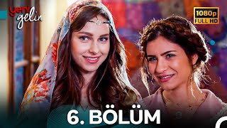 Yeni Gelin 6. Bölüm Full Hd