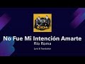 Río Roma - No Fue Mi Intención Amarte Lyrics English and Spanish - English Translation