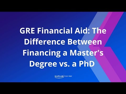 GRE Financial Aid: The Difference Between Financing a Master's Degree vs. a PhD | Kaplan Test Prep