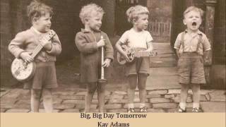 Watch Kay Adams Big Big Day Tomorrow video