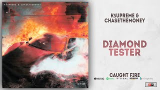 Kupreme & Chasethemoney - Diamond Tester Caught Fire