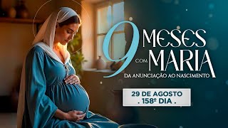 158º Dia - 29 De Agosto Nove Meses Com Maria 2025 - Novena Da Anunciação Ao Nascimento De Jesus