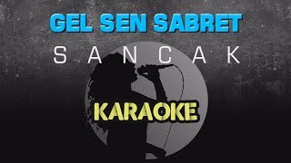 Sancak - Gel Sen Sabret (Karaoke )