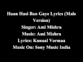 Haan Hasi Ban Gaye (Lyrics)