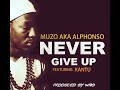 Muzo Aka Alphonso Ft Kantu NEVER GIVE UP!