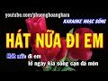 KARAOKE NHẠC SỐNG || HÁT NỮA ĐI EM (fullbeat) Phượng Hoàng kara