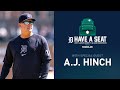 A.J. Hinch: Keeping Your Head Where Your Feet Are | Have a Seat