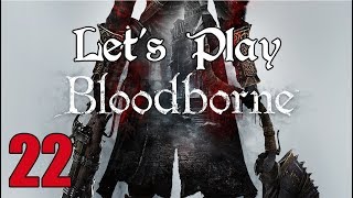 Bloodborne - Let's Play Part 22: Anime Battle