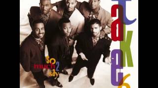 Watch Take 6 So Much 2 Say video
