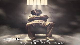 Max B - 75 In The Can Produced By Paul Couture