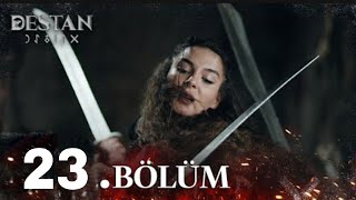 Destan 23. Bölüm