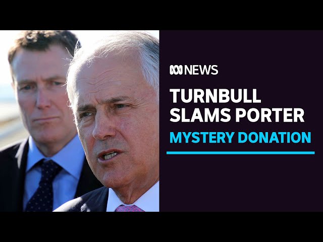 Turnbull slams Porter over mystery legal fee donation  Politics  ABC News