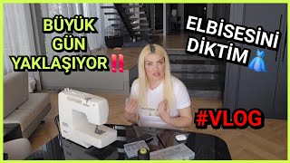 Büyük Gün Yaklaşiyor Elbi̇sesi̇ni̇ Di̇kti̇m Günlük Vlog