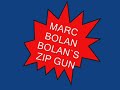 MARC BOLAN..BOLAN`S ZIP GUN {unreleased}