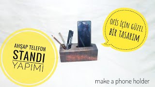 Ahşap Telefon Standi Kalemli̇k Yapimi Make A Phone Holder