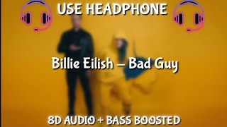 Billie Eilish - Bad Guy 8D Audio B Boosted