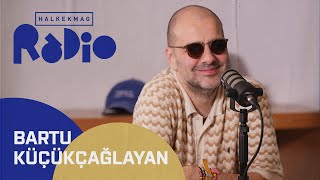 Halkekmag Radio Bartu Küçükçağlayan