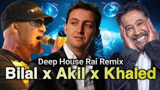 Cheb Akil X Cheb Bilal X Cheb Khaled - Histoire 9Dima L Didi L Li Rajel Rajel L Deep House Rai Remix