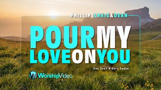 Watch Phillips Craig  Dean Pour My Love On You video